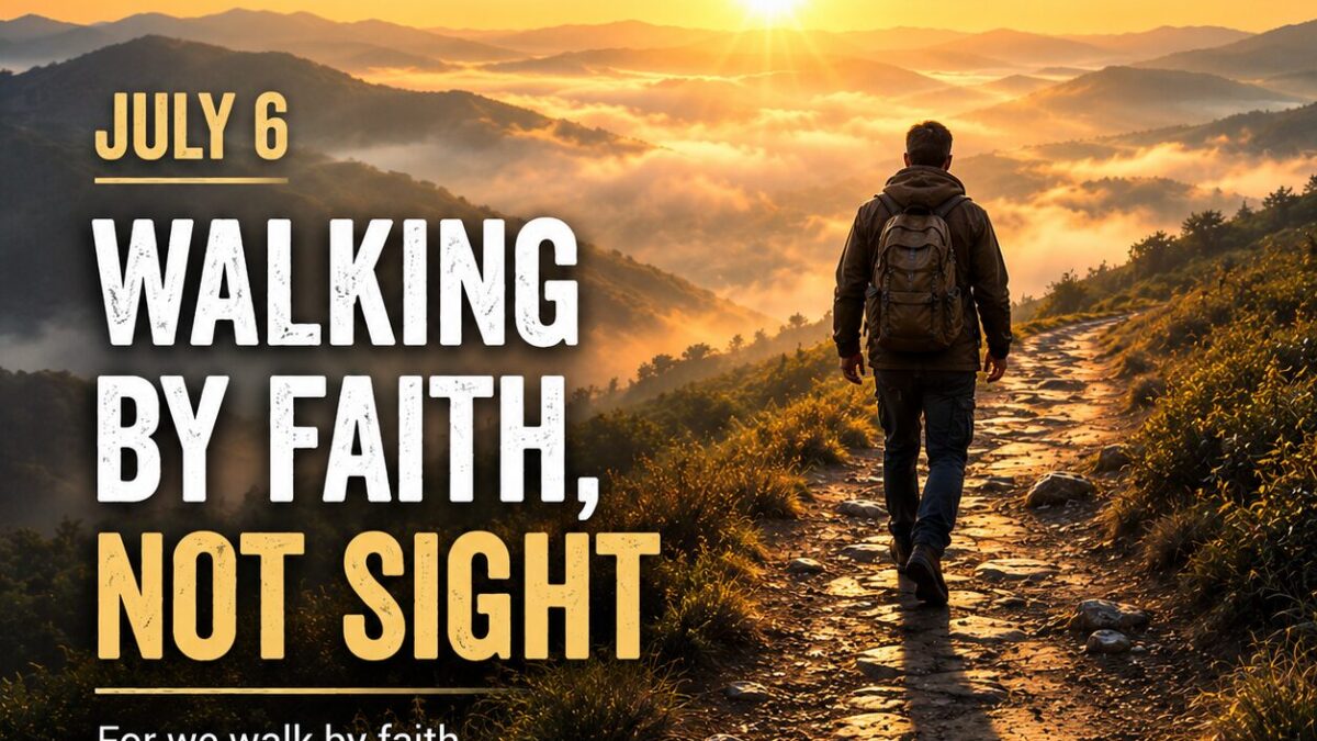 DAY 6: July 6 — Walking by Faith, Not Sight devotional image